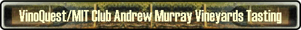 VinoQuest/MIT Club Andrew Murray Vineyards Tasting